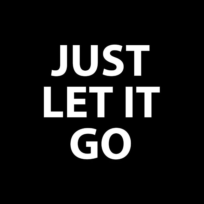 JUST LET IT GO