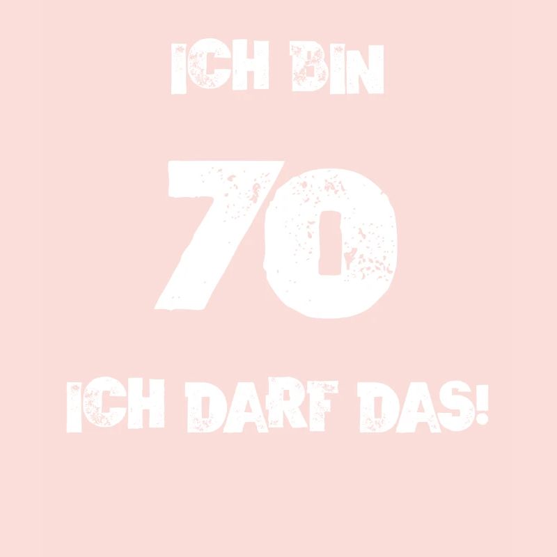 Ich Bin 70 Ich Darf Das! Geburtstag Siebzig 70.