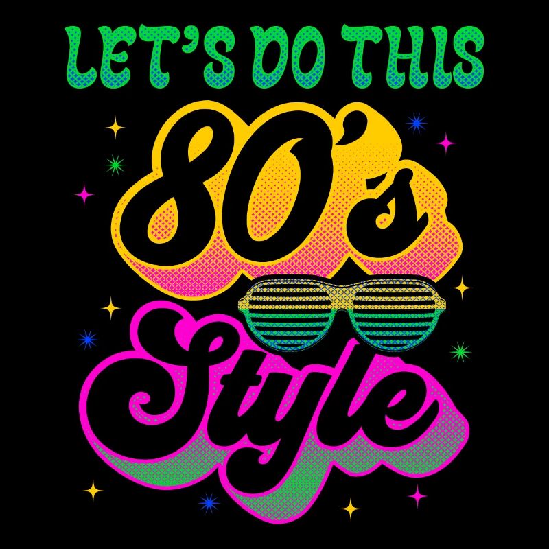 Let s do this 80 s Style 80er Jahre Style