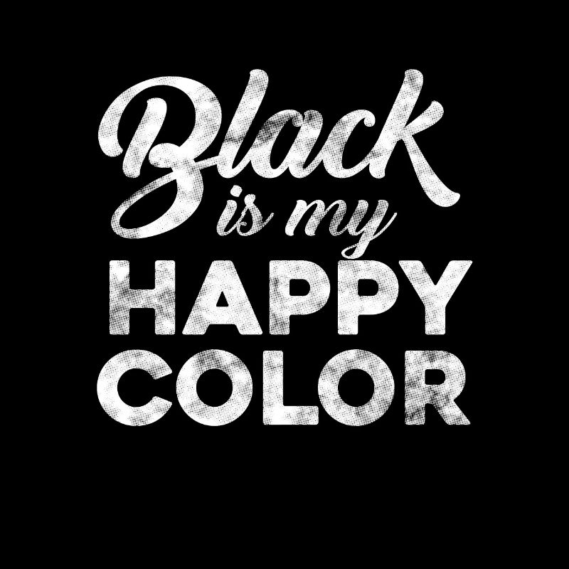 Black Is My Happy Color Dark Dim Goth Gothic Gift