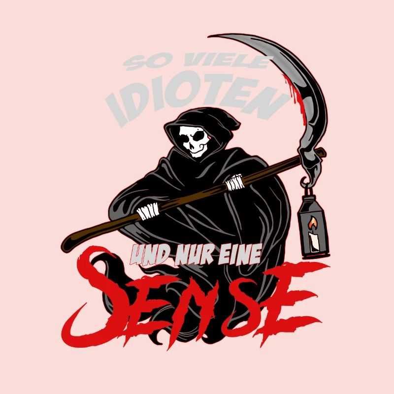So viele Idioten und nur eine Sense Sarkasmus