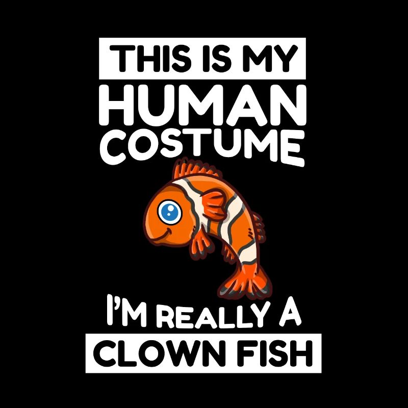 This Is My Human Costume I'm Really A Clown Fish