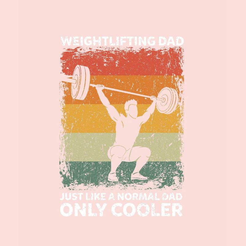 Weightlifting Dad Like A Normal Dad Only Cooler