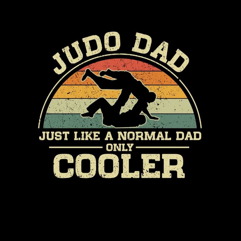 Judo Dad Just Like A Normal Dad Only Cooler