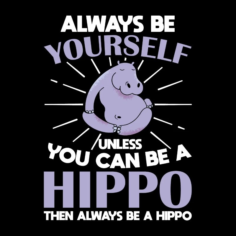 Funny Be A Hippopotamus