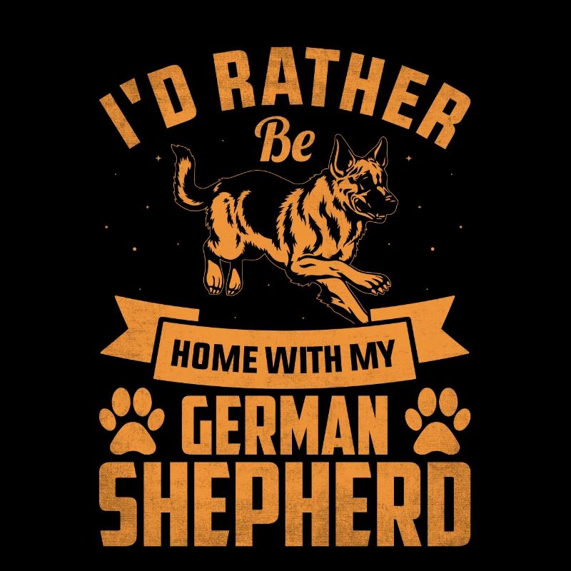 I'd rather be home with my German Shepherd