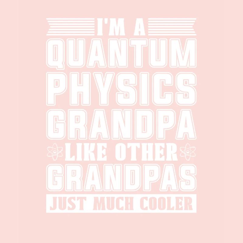 Physics Phyker Grandpa Quantum Physics