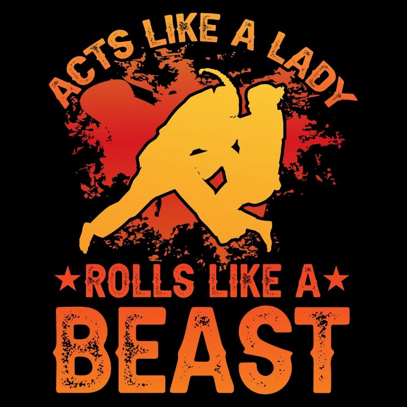 Agit comme une dame, roule comme une bête BJJ