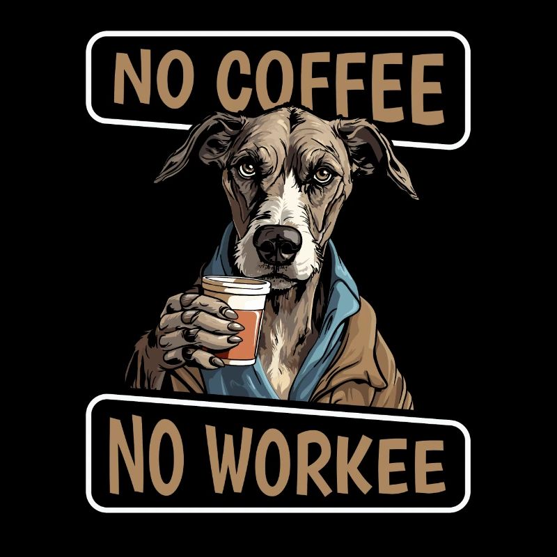 Coffee Cafe Greyhound No Coffee No Workee
