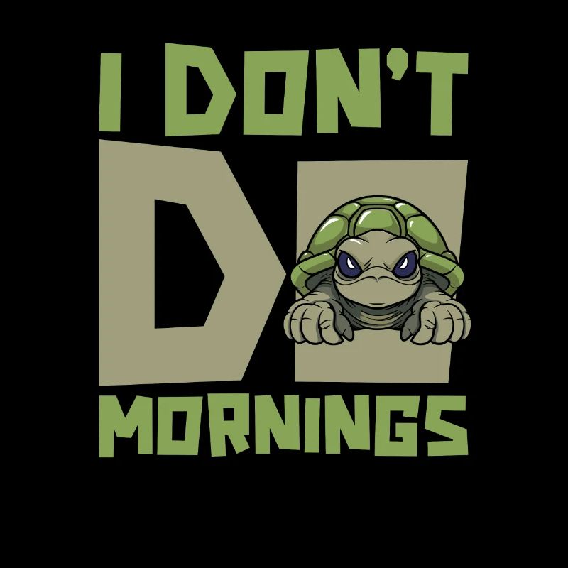 Schildkröte Witzig I Dont Do Mornings
