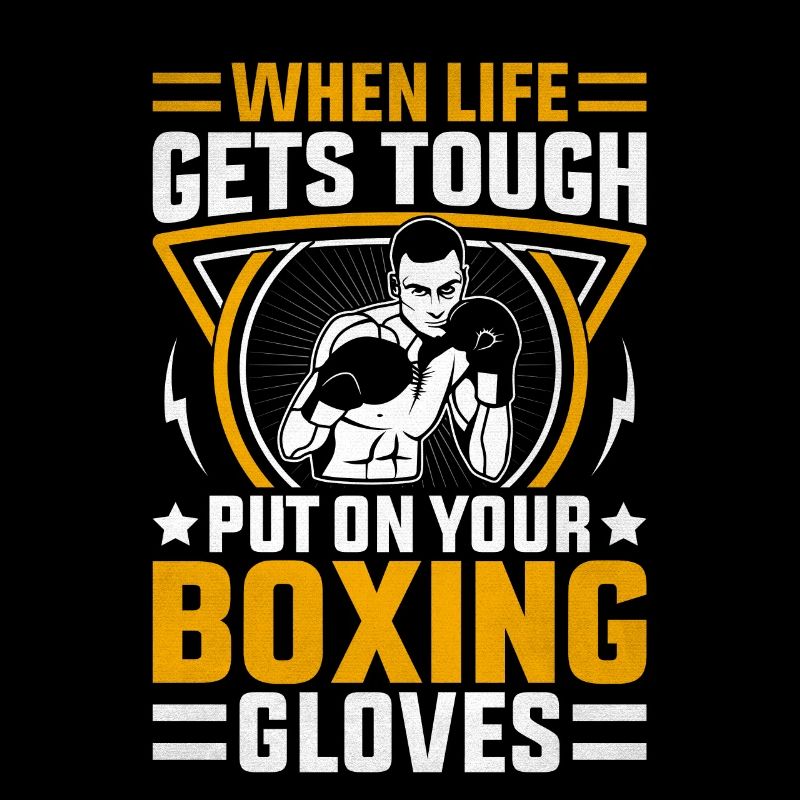 When life gets tough put on your Boxing Gloves