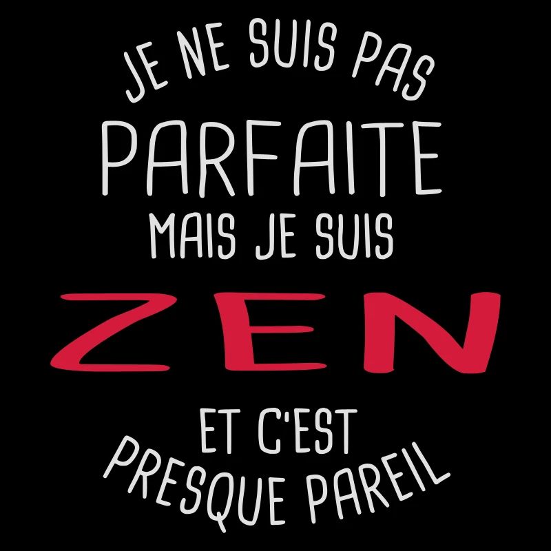 Pas parfaite mais zen