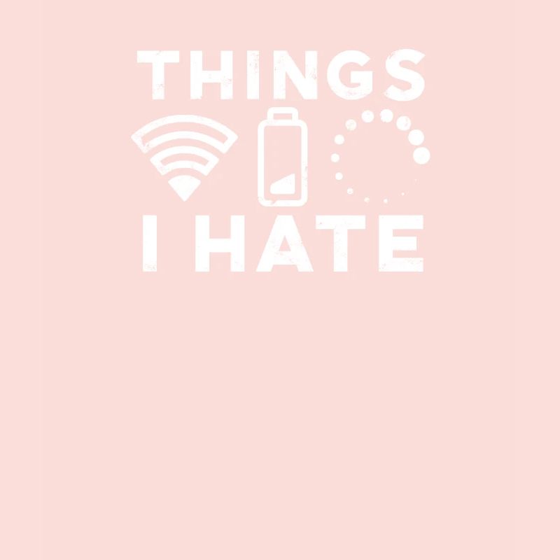 THINGS I HATE - Dissatisfaction