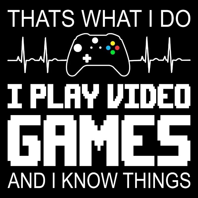 I Play Video Games & I Know Things