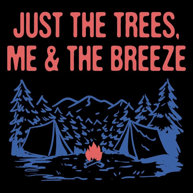 Just the Trees Me & the Breeze Camping Introvert