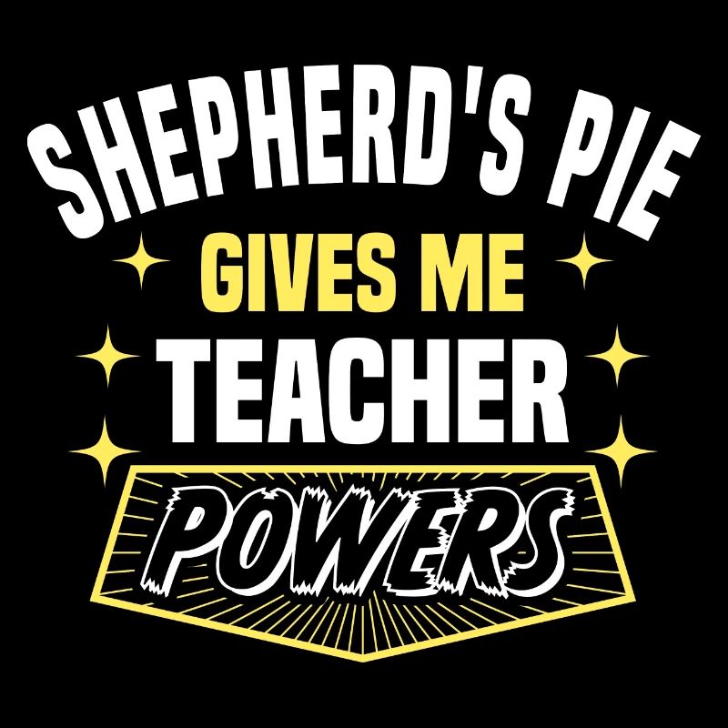Shepherd’s Pie gives Me Teacher Powers Drôle