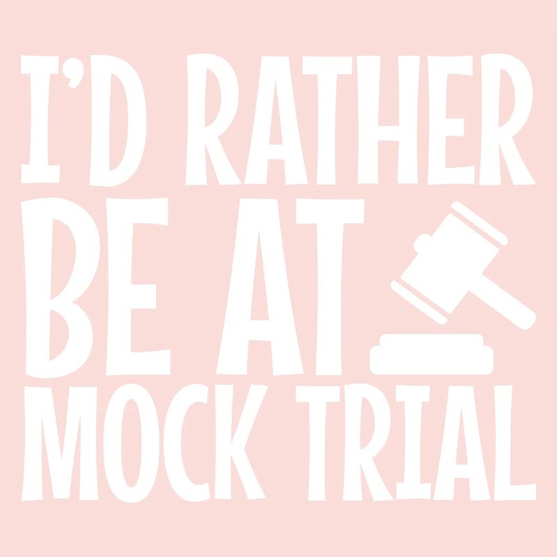 I'd Rather Be At Mock Trial 4