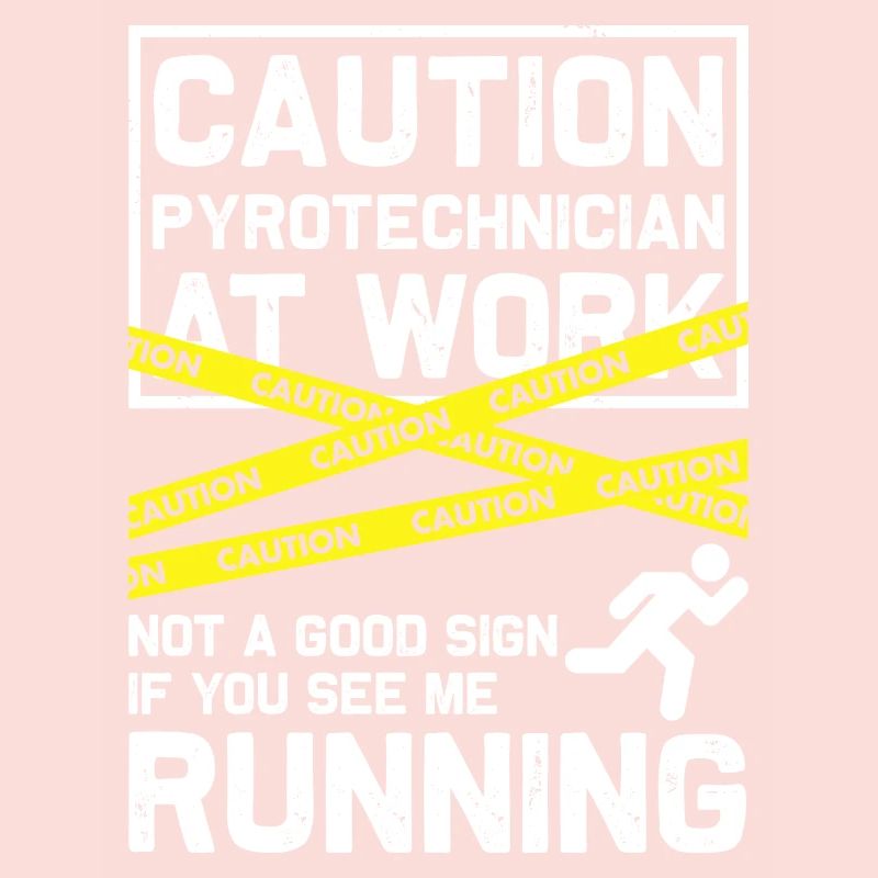Caution Pyrotechnician At Work - Pyrotechniciens