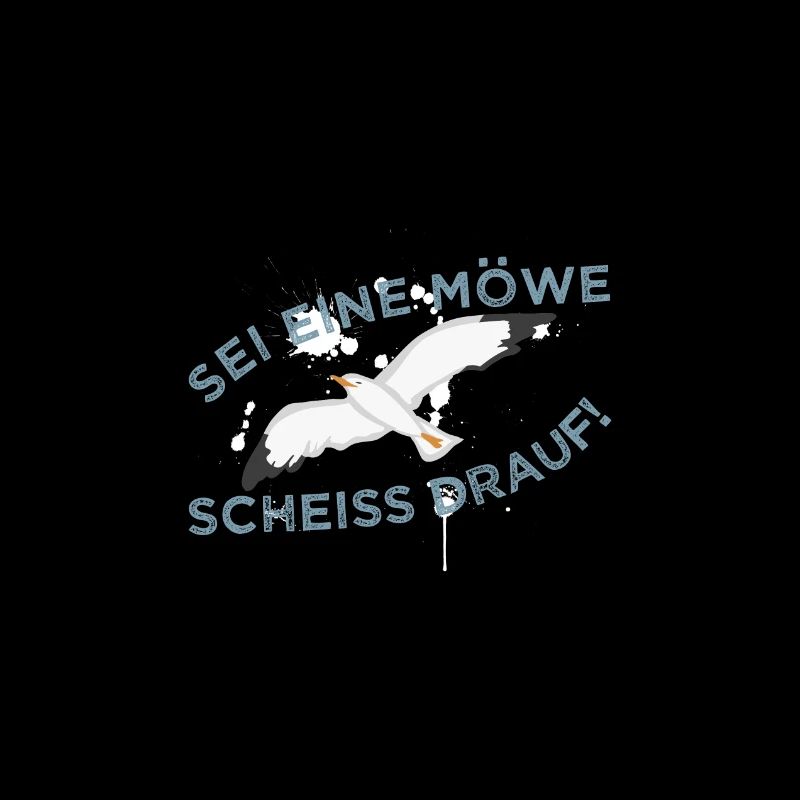 Sei eine Möwe Scheiss drauf!