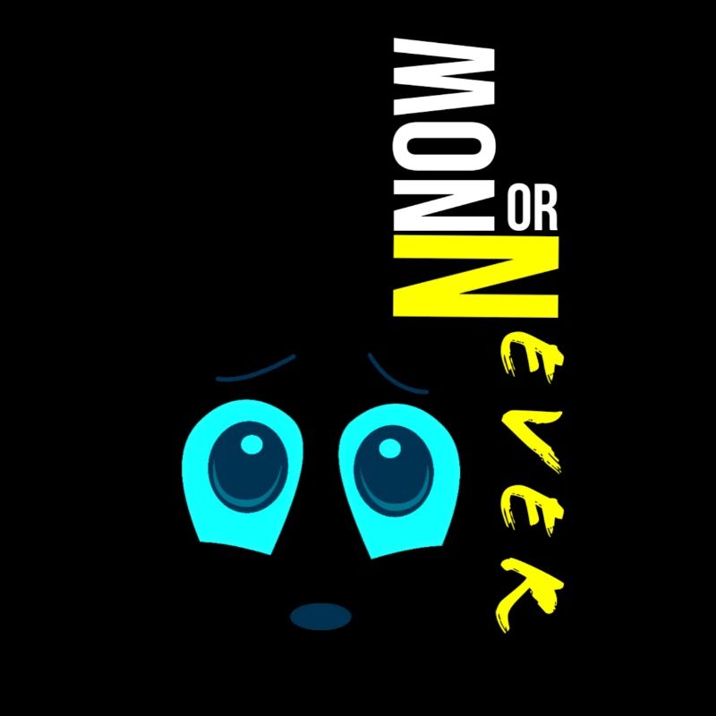 Now or never