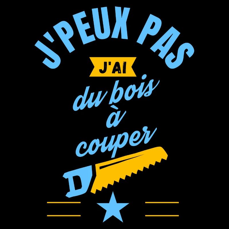 J peux pas j ai du bois à couper bleu jaune