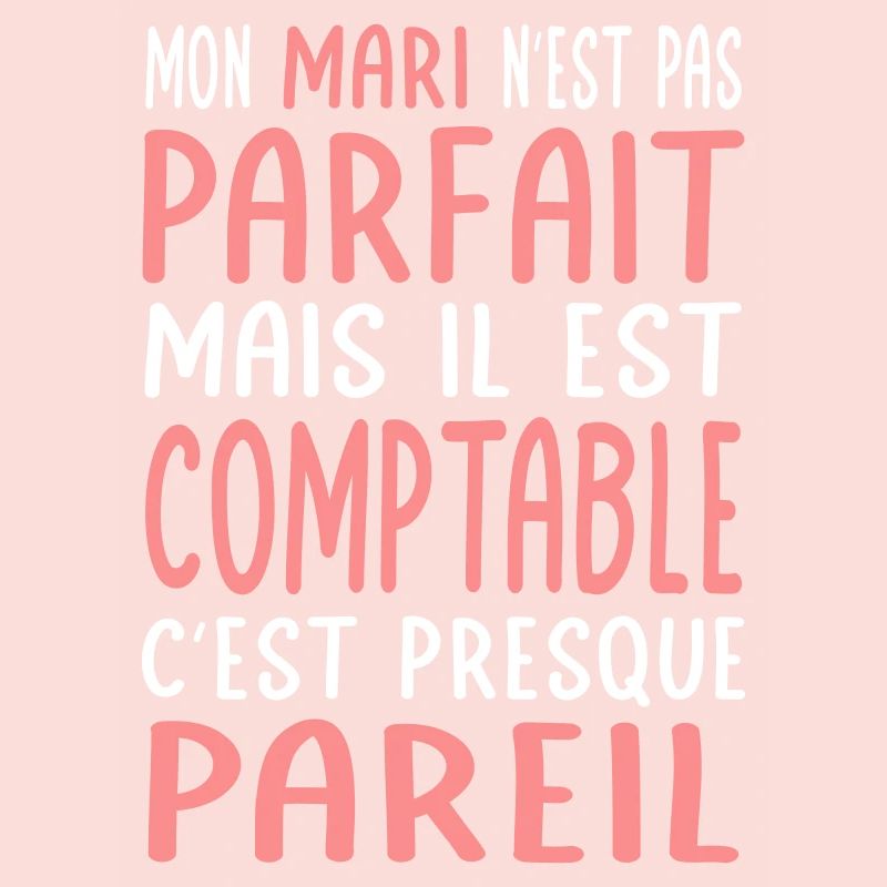 Mon mari n'est pas parfait mais il est comptable