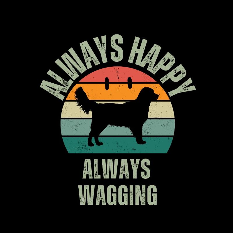 ALWAYS HAPPY ALWAYS WAGGING