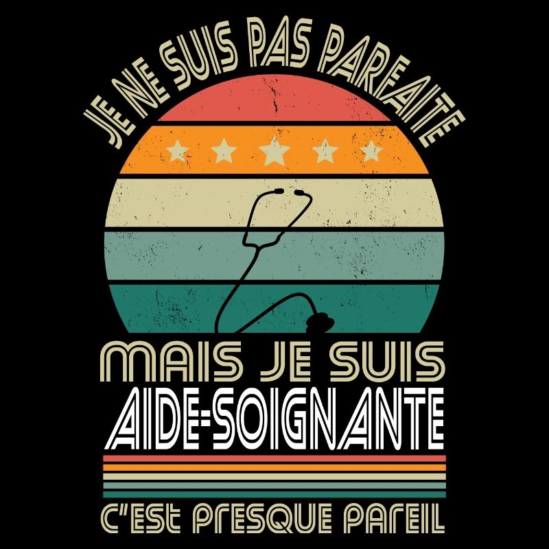 Pas parfaite mais je suis aide-soignante