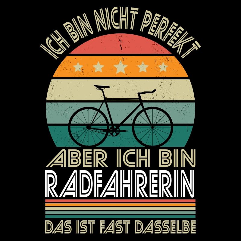Ich bin nicht perfekt aber ich bin Radfahrerin