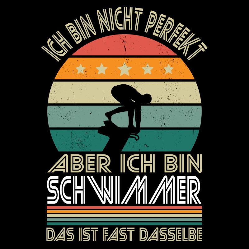 Ich bin nicht perfekt aber ich bin Schwimmer