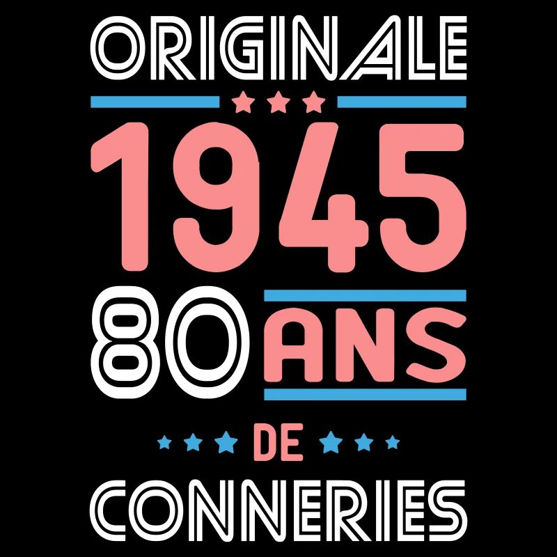 Anniversaire 80 ans - Originale 1945 - Conneries