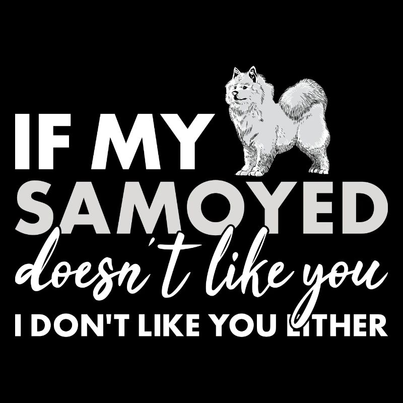 If My Samoyed Doesn't Like You