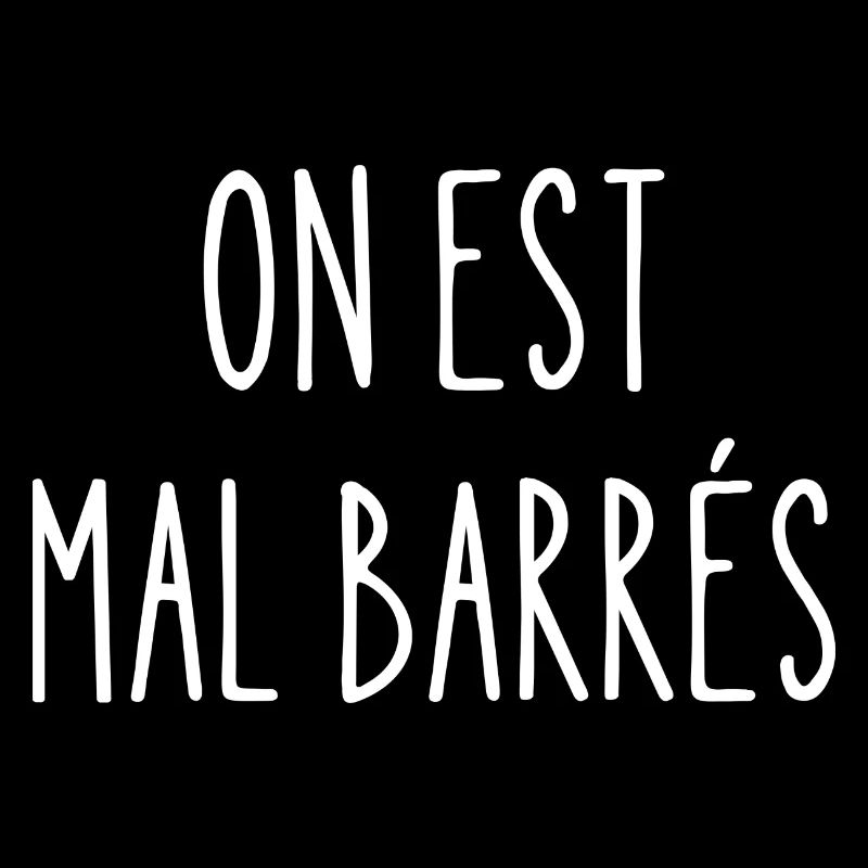 on est mal barrés