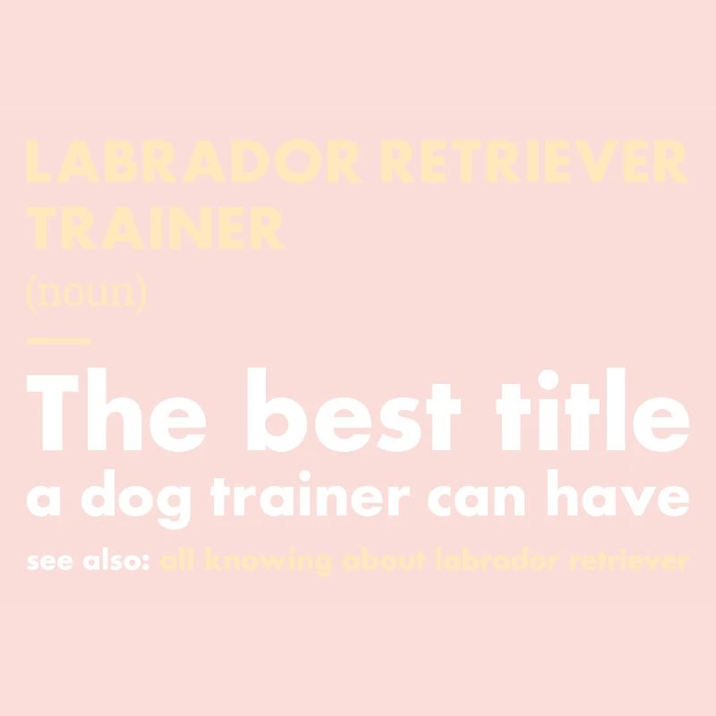 Labrador Retriever Trainer Definiton