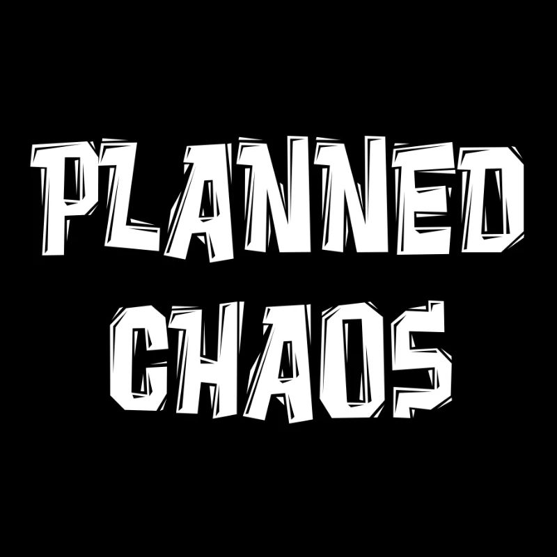 PLANNED CHAOS