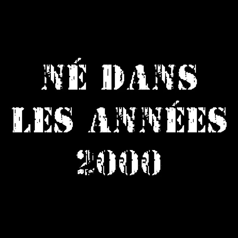 NÉ DANS LES ANNÉES 2000