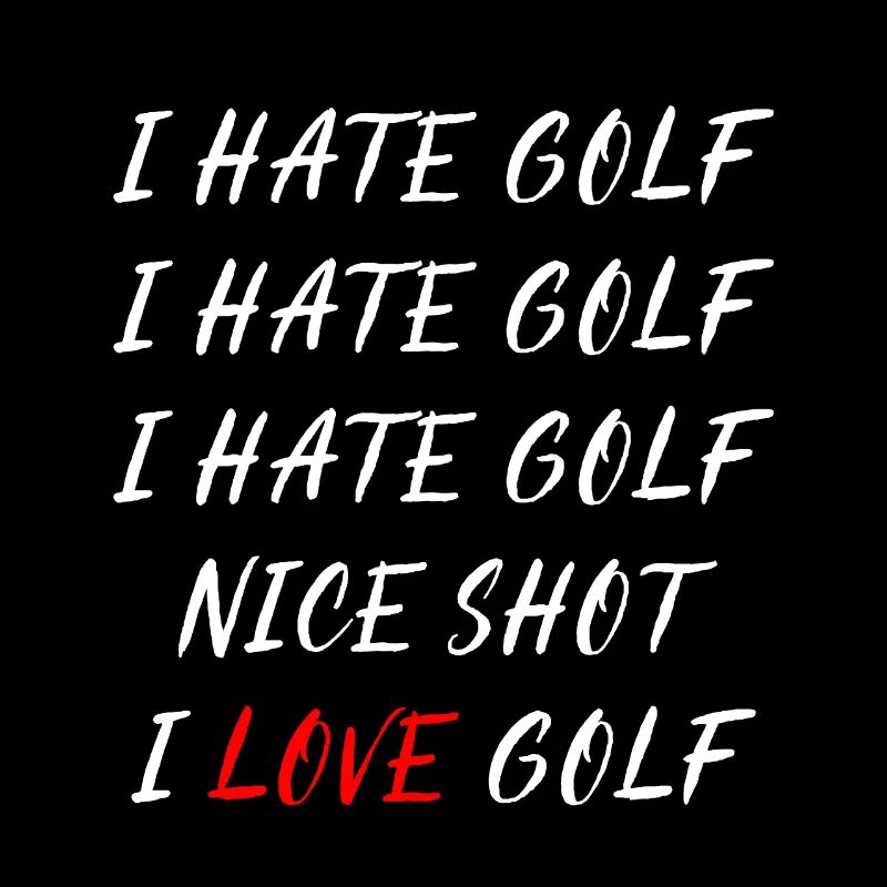 I hate golf - I love golf