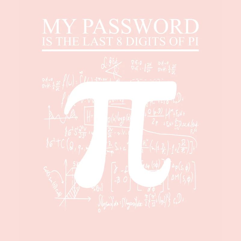 Math Mon mot de passe est les 8 derniers chiffres de Pi 3.14