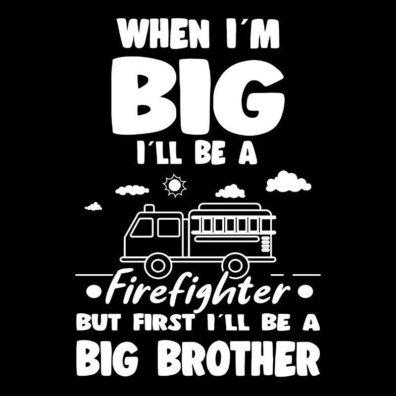 When I'm Big I'll Be Firefighter Big Brother