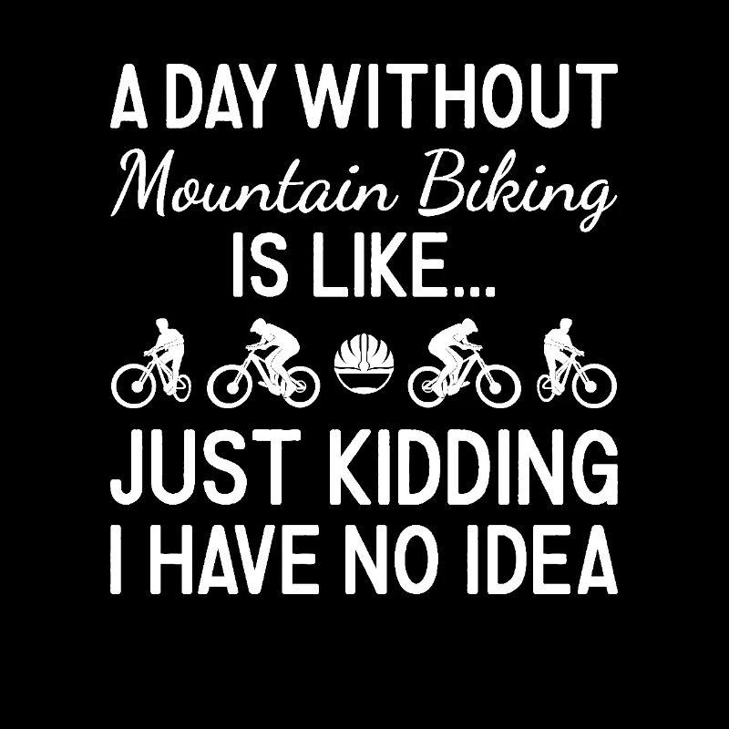 Biker A Day Without Mountain Biking