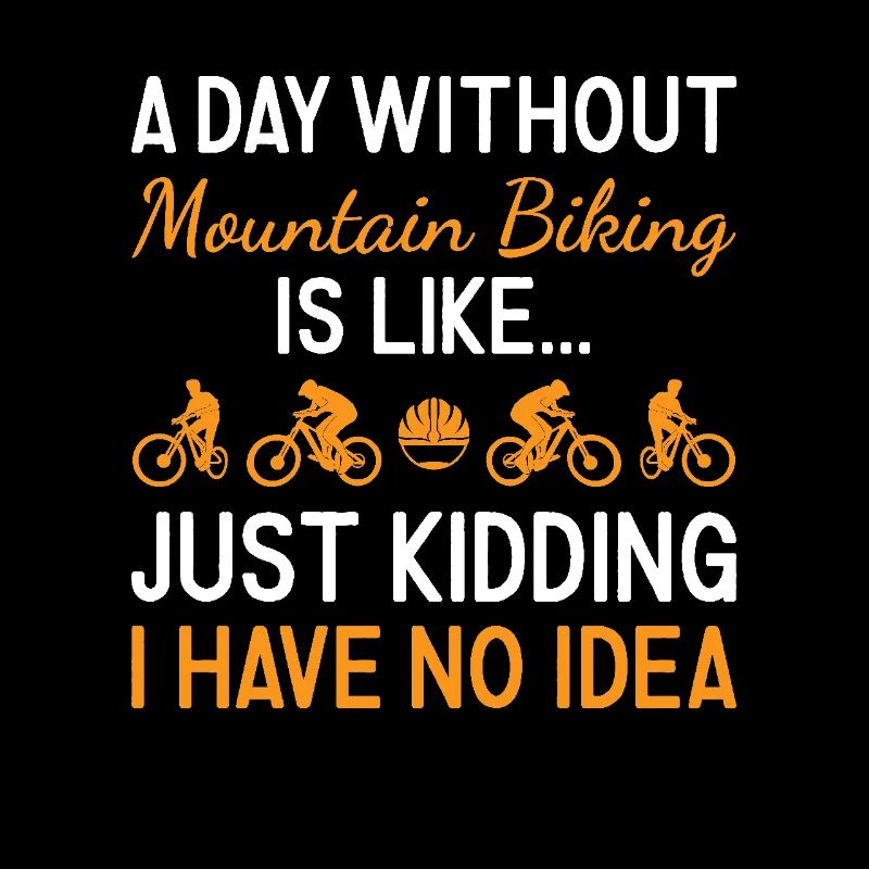 Biker A Day Without Mountain Biking