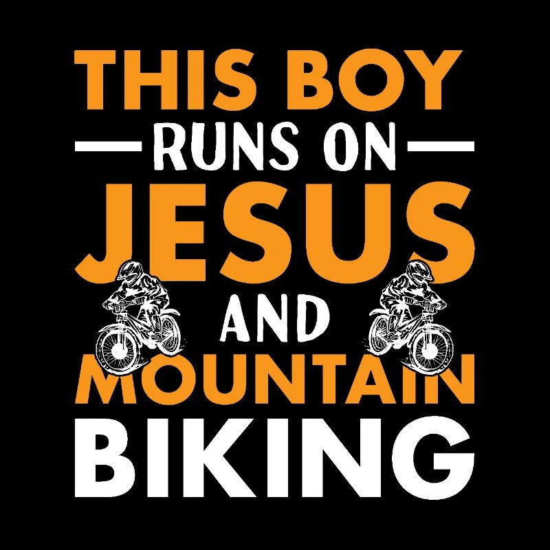 Biker This Boy Runs On Jesus And Mountain Biking