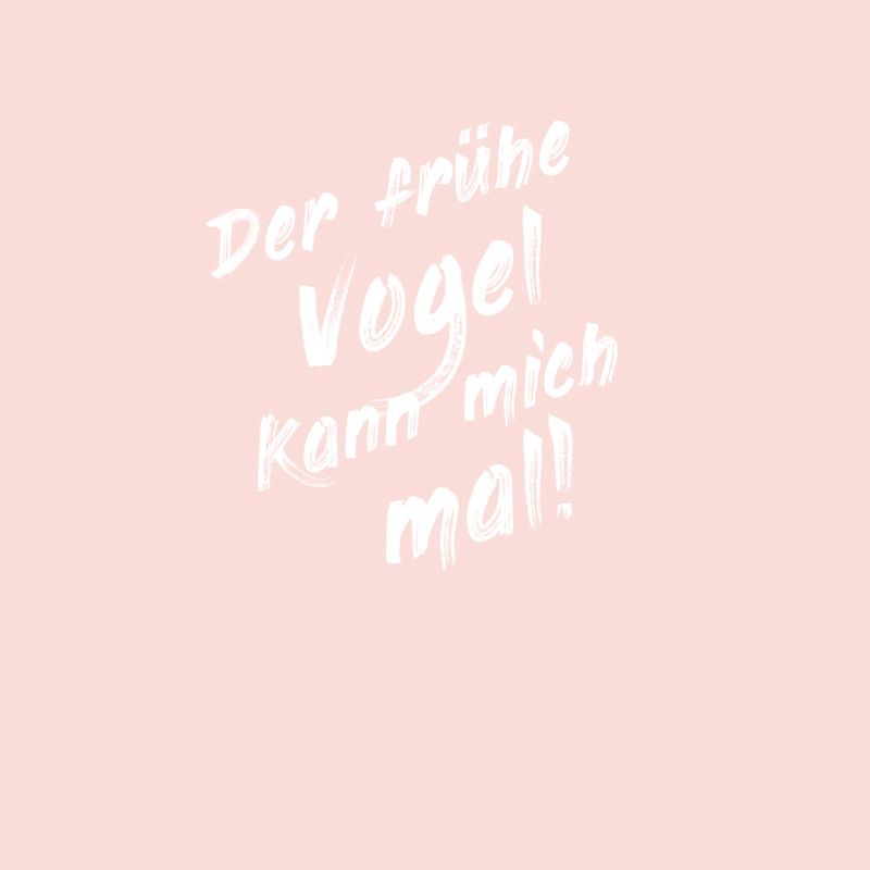Der fruehe Vogel kann mich mal Shirt - Geschenk