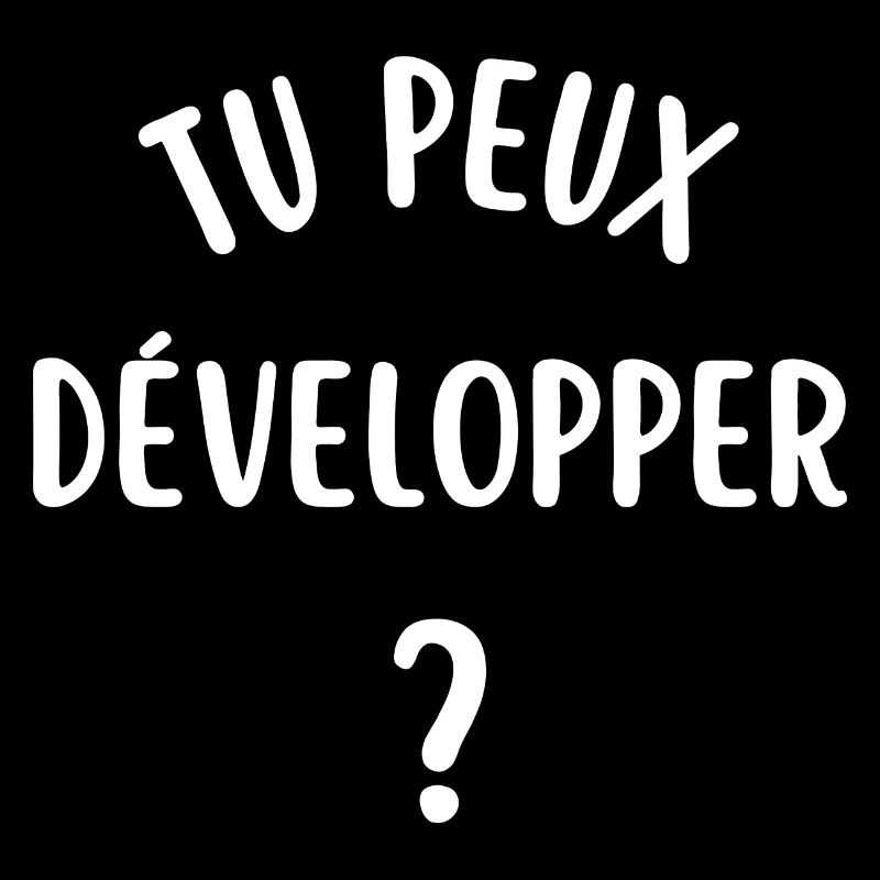 tu peux développer