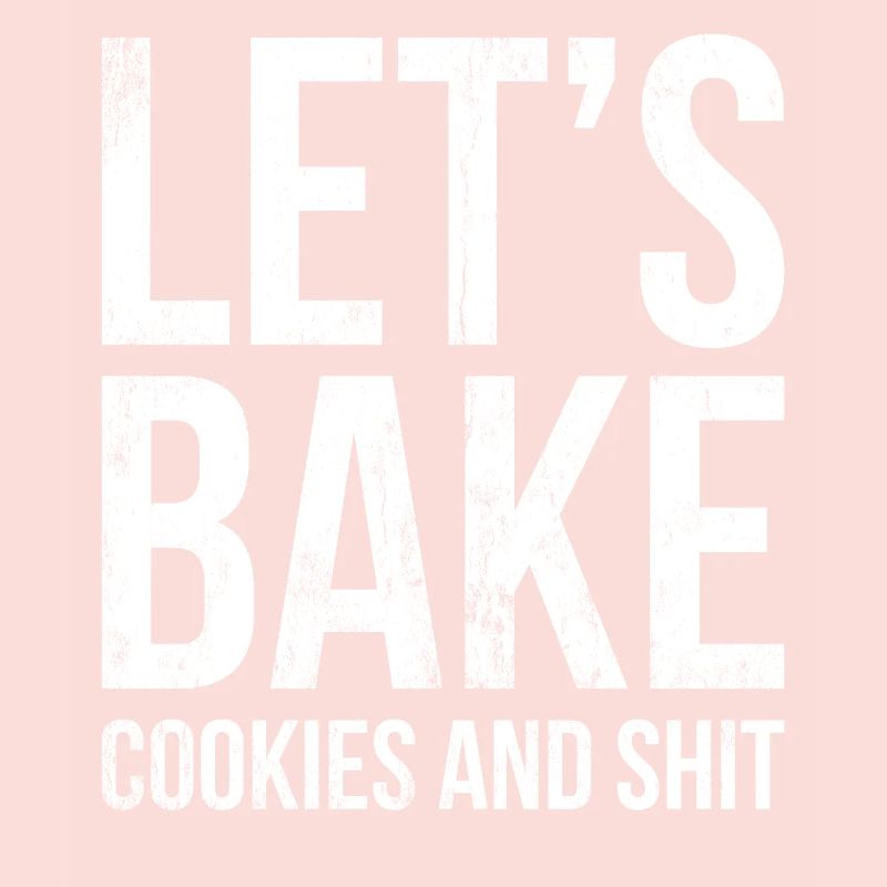 Lass Uns Kekse Backen Und Scheiße Für Bäcker Oder