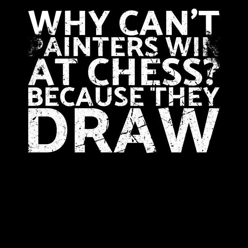 Why can't painters win in chess?