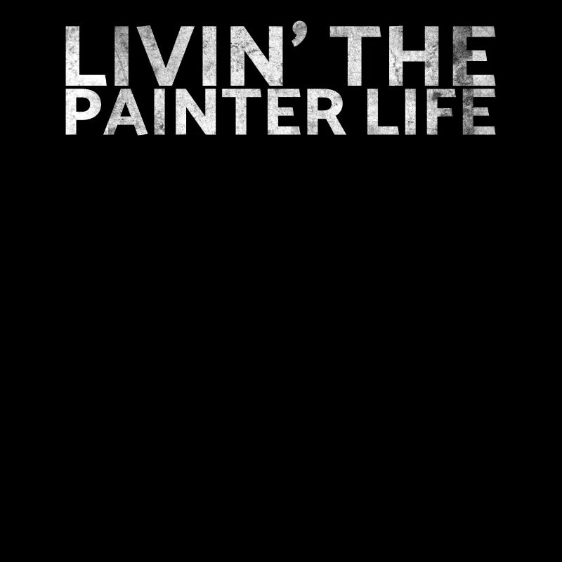 Livin' The Painter Life Decorator Design For