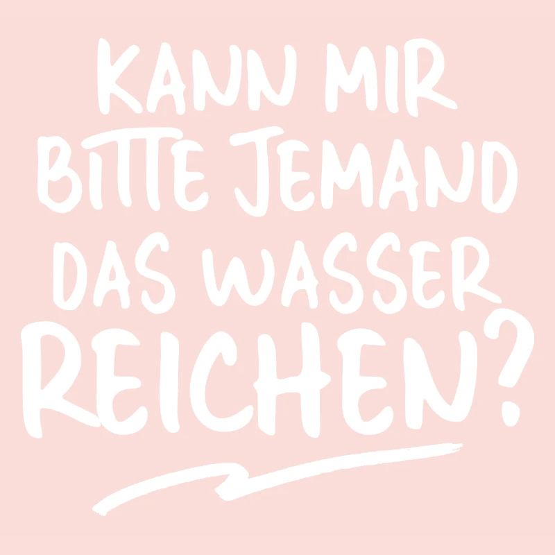 Kann mir bitte jemand das Wasser reichen