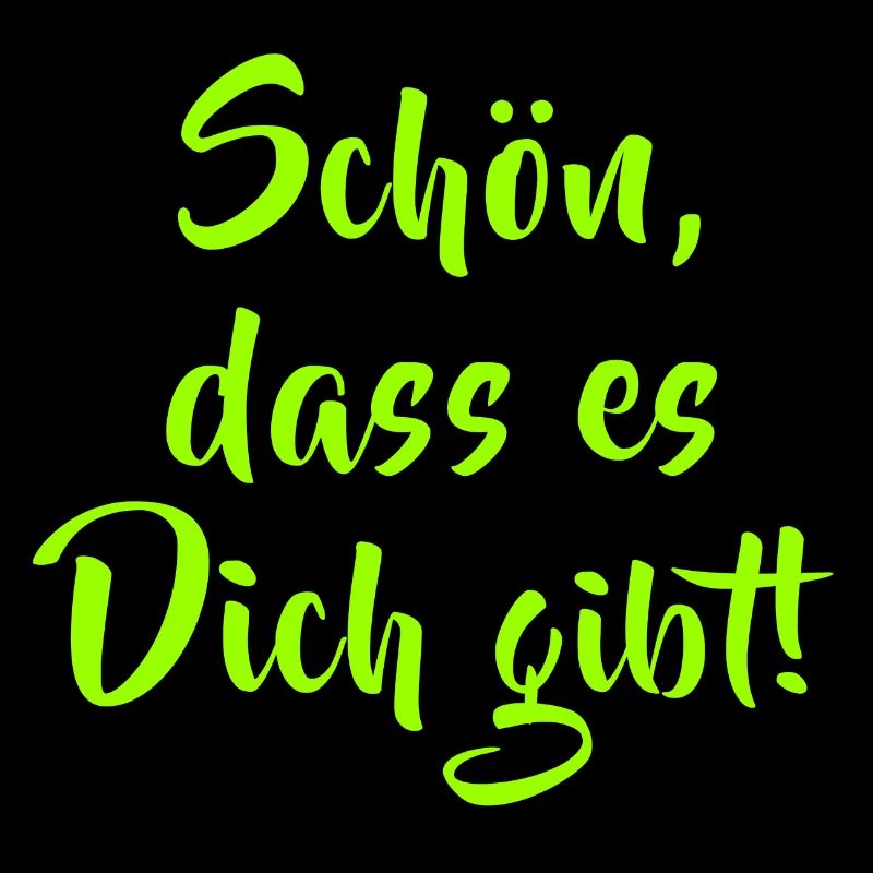 Spruch - Schön das es Dich gibt