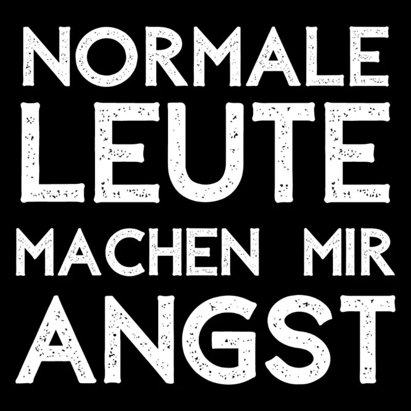 Normale Leute machen mir Angst